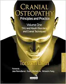 Cranial Osteopathy: Principles and Practice – Volume 1: Tmj and Mouth Disorders, and Cranial Techniques