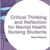Critical Thinking and Reflection for Mental Health Nursing Students (Transforming Nursing Practice Series)