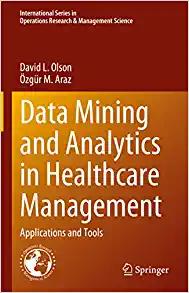 Data Mining and Analytics in Healthcare Management: Applications and Tools (International Series in Operations Research & Management Science, 341)