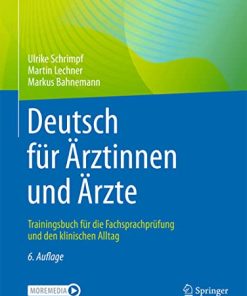 Deutsch für Ärztinnen und Ärzte: Trainingsbuch für die Fachsprachprüfung und den klinischen Alltag (German Edition)