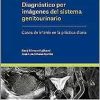 Diagnóstico por Imágenes del Sistema Genitourinario. Casos de Interés en la Práctica Diaria (High Quality Image PDF)