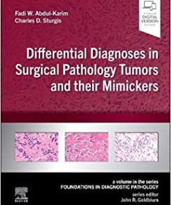 Differential Diagnoses in Surgical Pathology Tumors and their Mimickers: A Volume in the Foundations in Diagnostic Pathology series ()