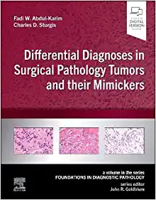 Differential Diagnoses in Surgical Pathology Tumors and their Mimickers: A Volume in the Foundations in Diagnostic Pathology Series
