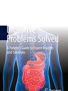 Digestive Problems Solved: A Patient’s Guide to Expert Insights and Solutions