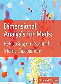 Dimensional Analysis for Meds: Refocusing on Essential Metric Calculations, 5th Edition
