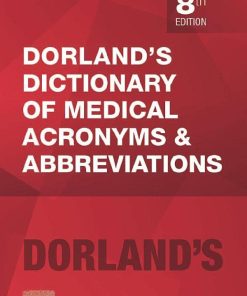 Dorland’s Dictionary of Medical Acronyms and Abbreviations, 8th Edition (Dictionary of Medical Acronyms & Abbreviations)