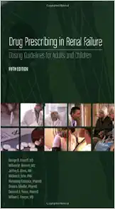 Drug Prescribing in Renal Failure: Dosing Guidelines for Adults, 5th edition