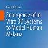 Emergence of In Vitro 3D Systems to Model Human Malaria ()