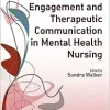 Engagement and Therapeutic Communication in Mental Health Nursing (Transforming Nursing Practice Series)