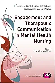 Engagement and Therapeutic Communication in Mental Health Nursing (Transforming Nursing Practice Series)