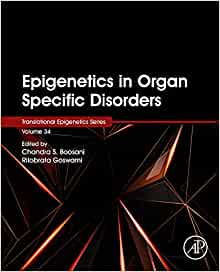 Epigenetics in Organ Specific Disorders (Volume 34) (Translational Epigenetics, Volume 34)