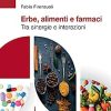 Erbe, alimenti e farmaci: Tra sinergie e interazioni ()