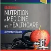 Essentials of Nutrition in Medicine and Healthcare: A Practical Guide