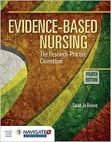 Evidence-Based Nursing: The Research Practice Connection, 4th Edition