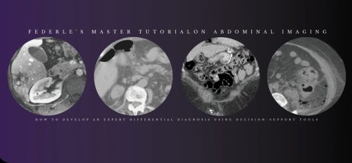 Federle’s Master Tutorial on Abdominal Imaging: How to Develop an Expert Differential Diagnosis using Decision-Support Tools 2021