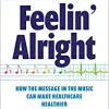 Feelin’ Alright: How the Message in the Music Can Make Healthcare Healthier (Ache Management)