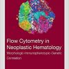 Flow Cytometry in Neoplastic Hematology: Morphologic-Immunophenotypic-Genetic Correlation, 4th Edition