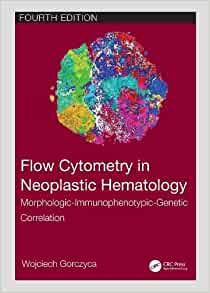 Flow Cytometry in Neoplastic Hematology: Morphologic-Immunophenotypic-Genetic Correlation, 4th Edition