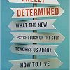 Freely Determined: What the New Psychology of the Self Teaches Us About How to Live ()