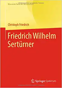 Friedrich Wilhelm Sertürner (Klassische Texte der Wissenschaft) (German Edition)