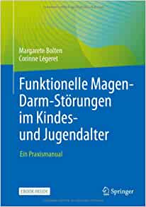 Funktionelle Magen-Darm-Störungen im Kindes- und Jugendalter: Ein Praxismanual (German Edition)