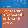 Genome Editing in Cardiovascular and Metabolic Diseases (Advances in Experimental Medicine and Biology, 1396)