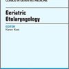 Geriatric Otolaryngology, An Issue of Clinics in Geriatric Medicine (Volume 34-2)