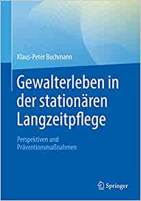Gewalterleben in der stationären Langzeitpflege: Perspektiven und Präventionsmaßnahmen (German Edition) ()