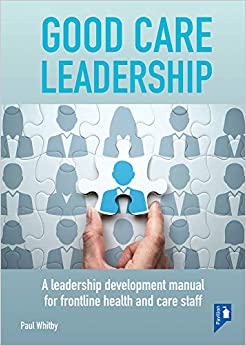 Good Care Leadership: A Leadership Development Manual for Frontline Health and Care Staff