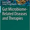 Gut Microbiome-Related Diseases and Therapies (The Microbiomes of Humans, Animals, Plants, and the Environment, 1)