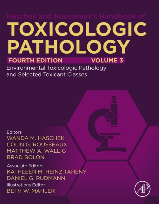 Haschek and Rousseaux’s Handbook of Toxicologic Pathology, Volume 3: Environmental Toxicologic Pathology and Major Toxicant Classes, 4th Edition