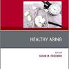 Healthy Aging, An Issue of Clinics in Geriatric Medicine (Volume 36-4)