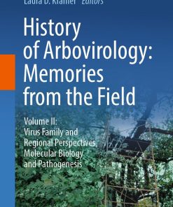 History of Arbovirology: Memories from the Field: Volume II: Virus Family and Regional Perspectives, Molecular Biology and Pathogenesis