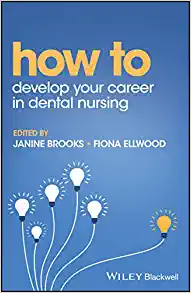 How to Develop Your Career in Dental Nursing (How To (Dentistry))