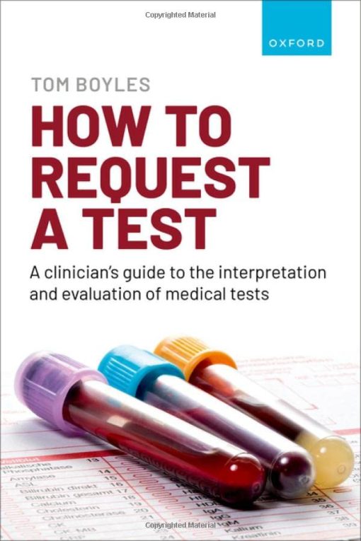 How to request a test: A clinician’s guide to the interpretation and evaluation of medical tests