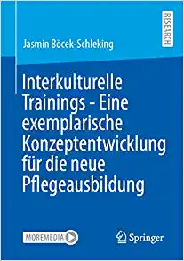 Interkulturelle Trainings – Eine exemplarische Konzeptentwicklung für die neue Pflegeausbildung (German Edition)