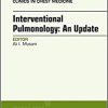 Interventional Pulmonology, An Issue of Clinics in Chest Medicine (Volume 39-1) (The Clinics: Internal Medicine, Volume 39-1)