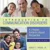 Introduction to Communication Disorders: A Lifespan Evidence-Based Perspective (The Pearson Communication Sciences and Disorders Series), 6th Edition