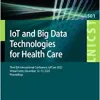 IoT and Big Data Technologies for Health Care: Third EAI International Conference, IoTCare 2022, Virtual Event, December 12-13, 2022, Proceedings … and Telecommunications Engineering, 501)