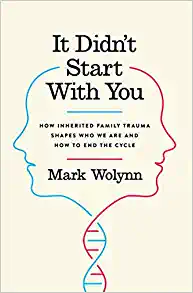 It Didn’t Start with You: How Inherited Family Trauma Shapes Who We Are and How to End the Cycle ()