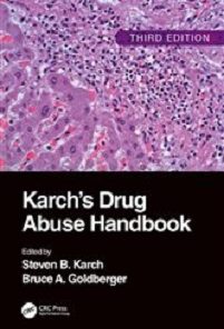 Karch’s Drug Abuse Handbook, 3rd edition ()