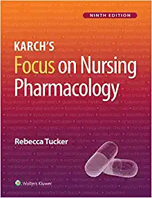Karch’s Focus on Nursing Pharmacology, 9th Edition