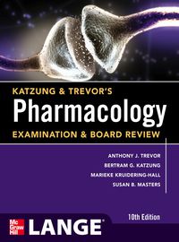 Katzung & Trevor’s Pharmacology Examination and Board Review, 10th Edition