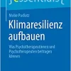 Klimaresilienz aufbauen: Was Psychotherapeutinnen und Psychotherapeuten beitragen können (essentials) (German Edition)