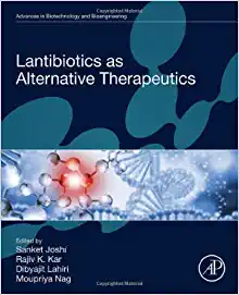 Lantibiotics as Alternative Therapeutics (Advances in Biotechnology and Bioengineering)