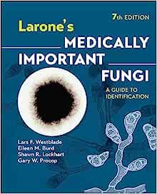 Larone’s Medically Important Fungi: A Guide to Identification, 7th edition