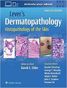 Lever’s Dermatopathology: Histopathology of the Skin, 12th Edition (3)