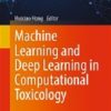 Machine Learning and Deep Learning in Computational Toxicology (Computational Methods in Engineering & the Sciences)