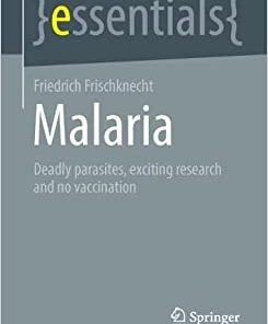 Malaria: Deadly parasites, exciting research and no vaccination (essentials) ()