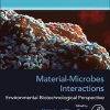 Material-Microbes Interactions: Environmental Biotechnological Perspective (Developments in Applied Microbiology and Biotechnology) ()
